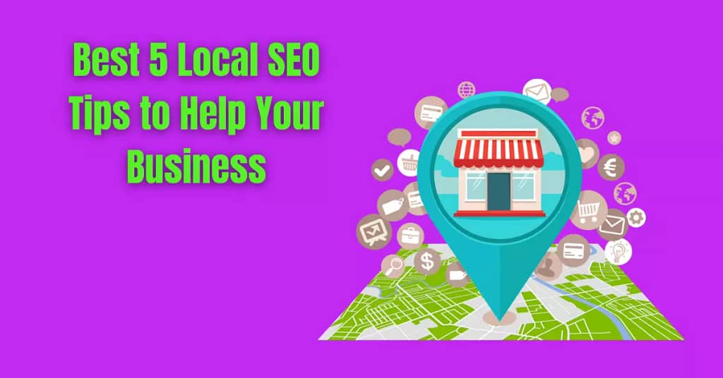 Best 5 Local SEO Tips to Help Your Business