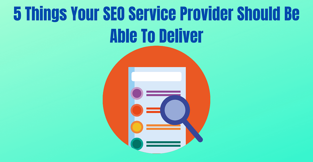5 Things Your SEO Service Provider Should Be Able To Deliver
