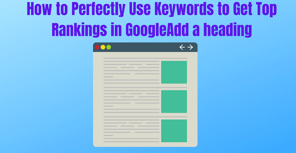 How to Perfectly Use Keywords to Get Top Rankings in Google