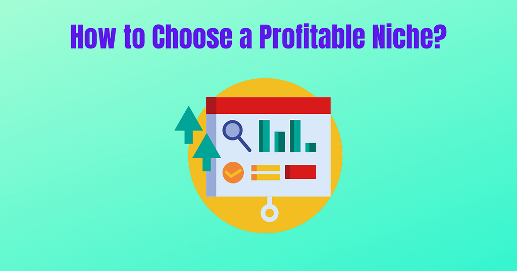 How to Choose a Profitable Niche?