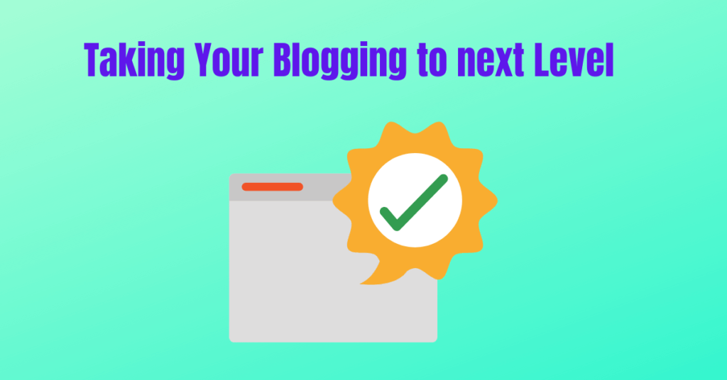 Taking Your Blogging to next Level