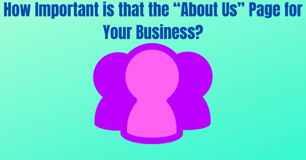 How Important is that the “About Us” Page for Your Business?