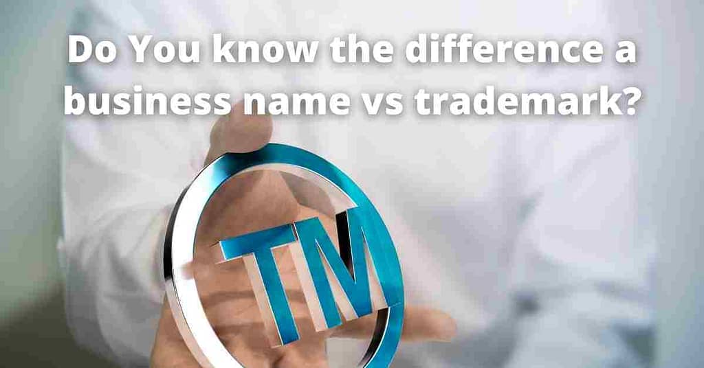 Do You know the difference a business name vs trademark?