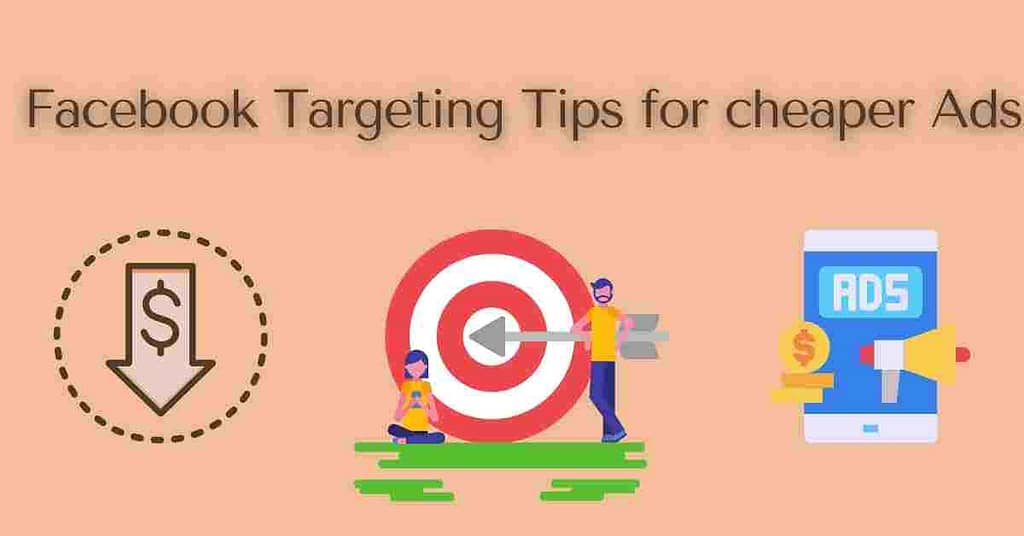 Facebook Targeting Tips for cheaper Ads