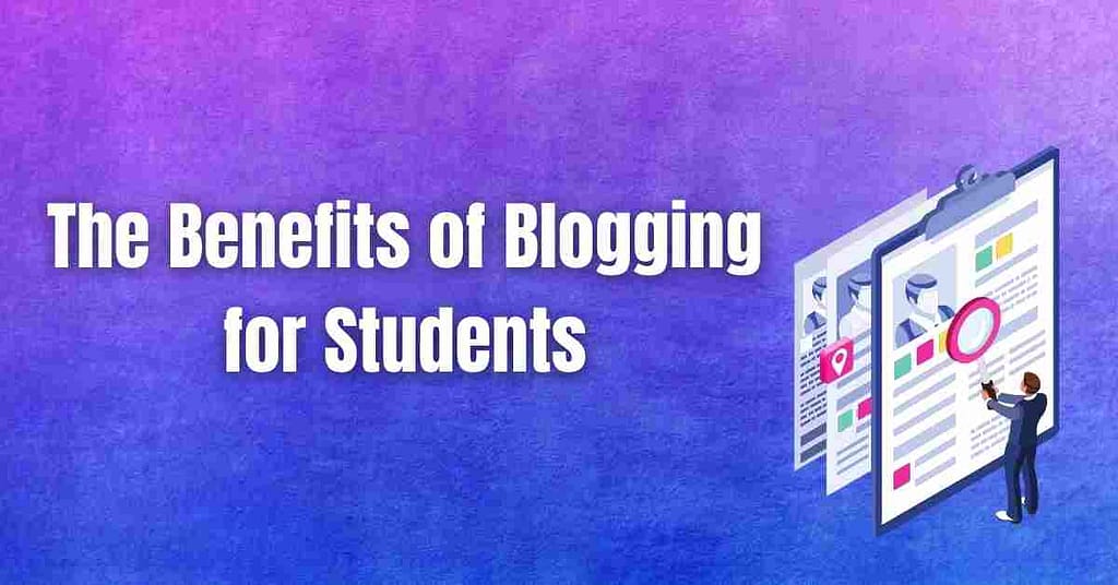 The Benefits of Blogging for Students