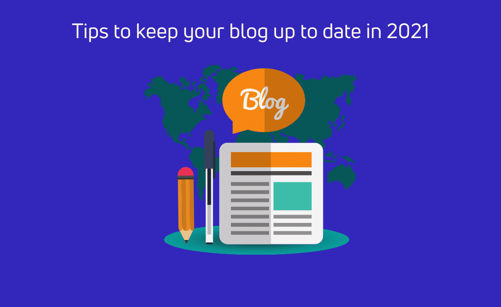 Tips to keep your blog up to date in 2021