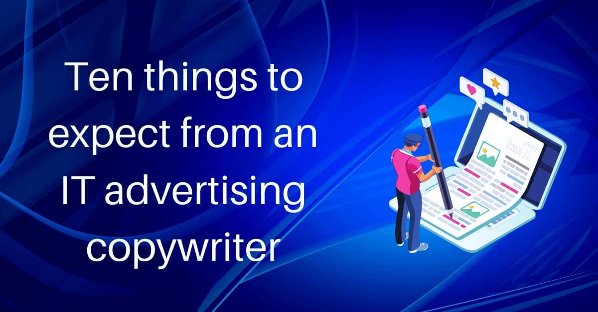 Ten things to expect from an IT advertising copywriter